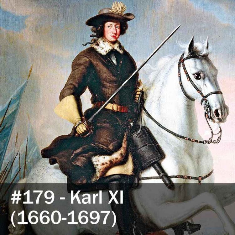 179. Karl XI (1660-1697) - Kungar och krig | Acast