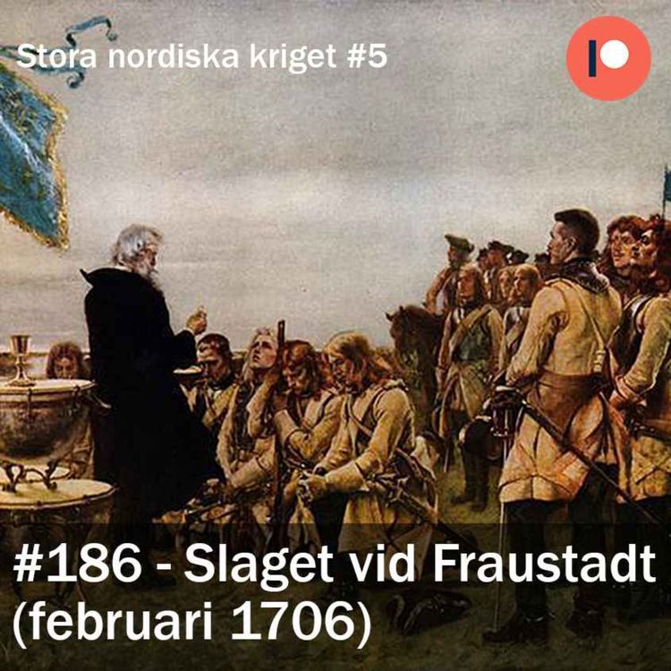 cover art for 186. Slaget vid Fraustadt (februari 1706) - Stora nordiska kriget #5