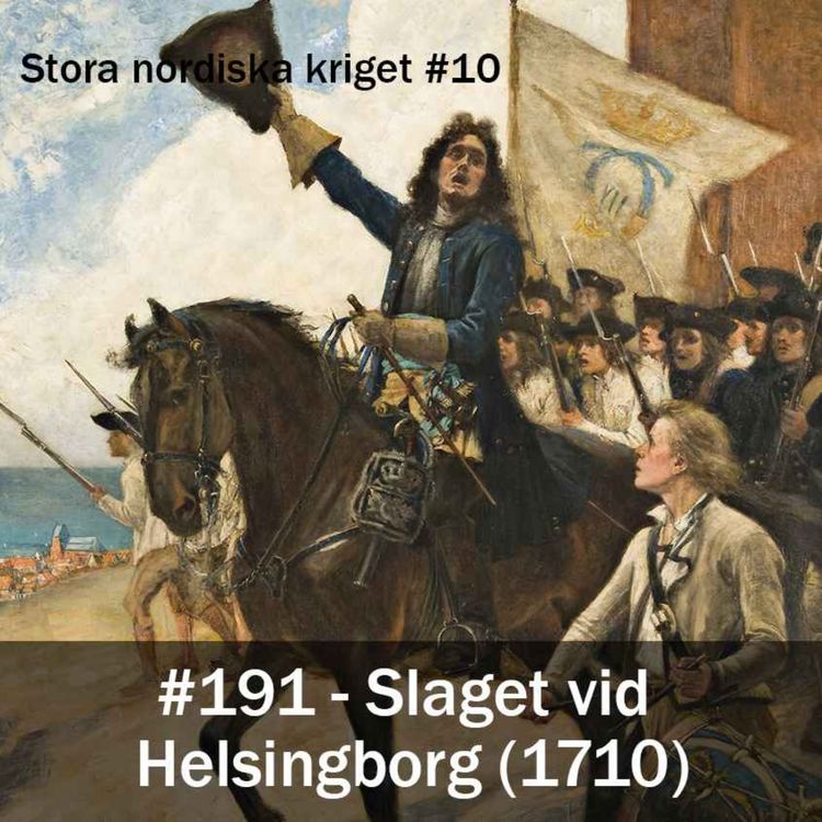 cover art for 191. Slaget vid Helsingborg (1710) - Stora nordiska kriget #10