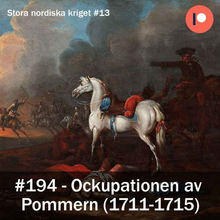 cover art for 194. Ockupationen av Svenska Pommern (1711-1715) - Stora nordiska kriget #13