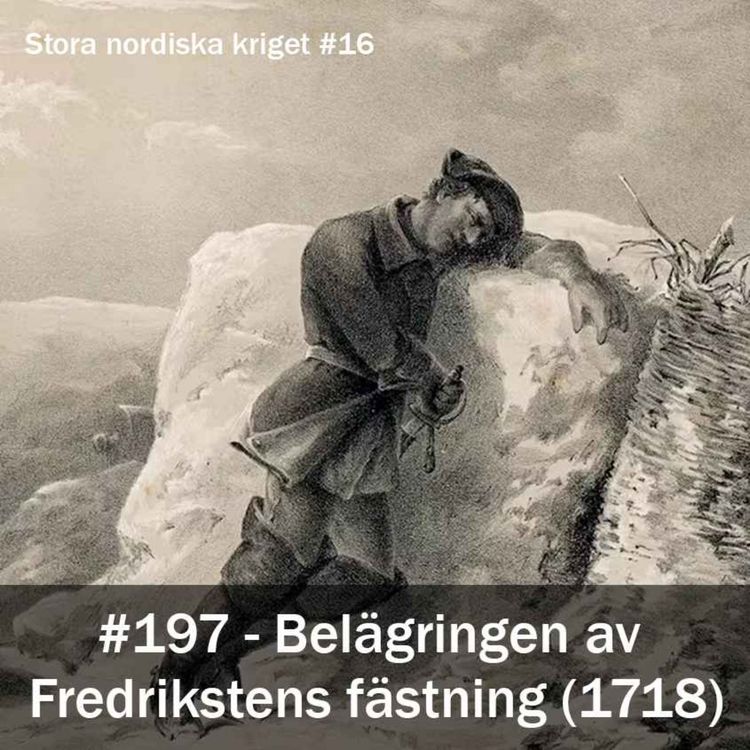 cover art for 197. Belägringen av Fredrikstens fästning (1718) - Stora nordiska kriget #16