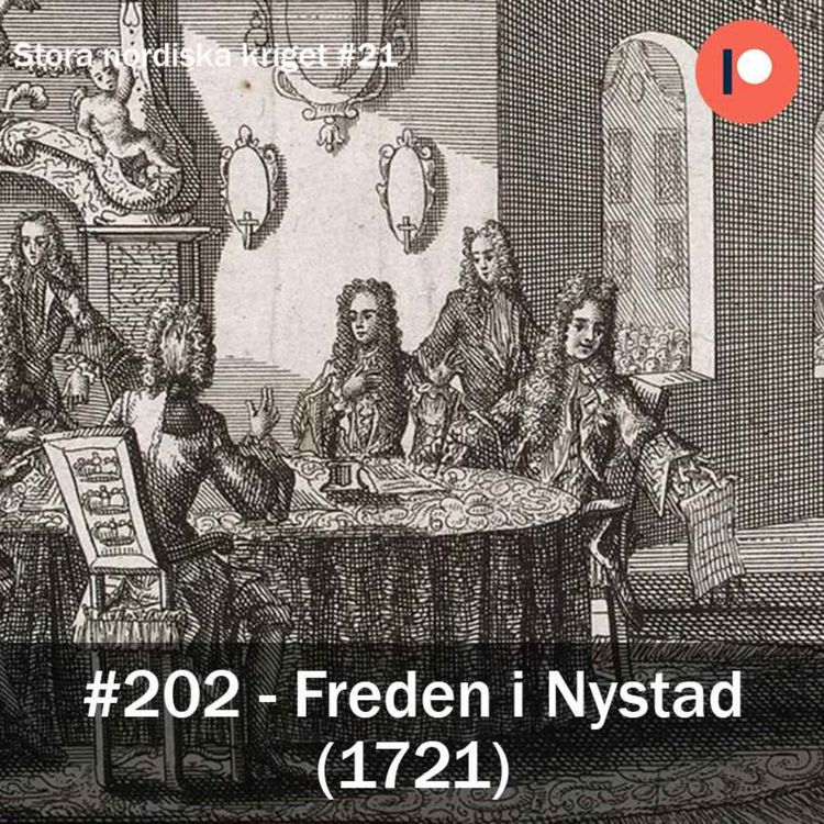 cover art for 202. Freden i Nystad (1721) Stora nordiska kriget #21