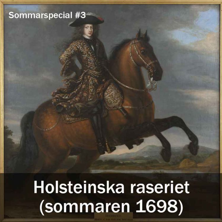 cover art for Sommarspecial #3 - Holsteinska raseriet (sommaren 1698) 