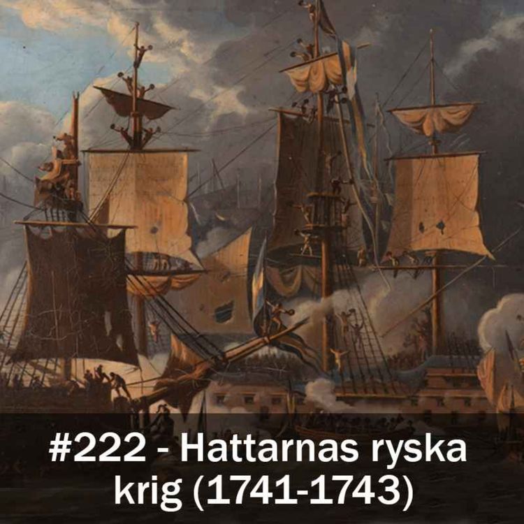 cover art for 222 - Hattarnas ryska  krig (1741-1743)