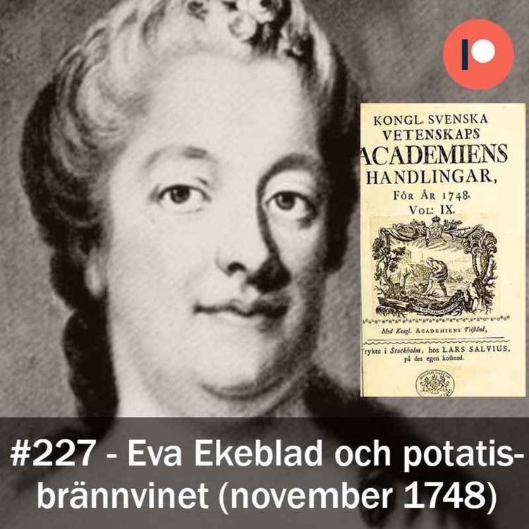 cover art for 227. Eva Ekeblad och potatisbrännvinet (november 1748)