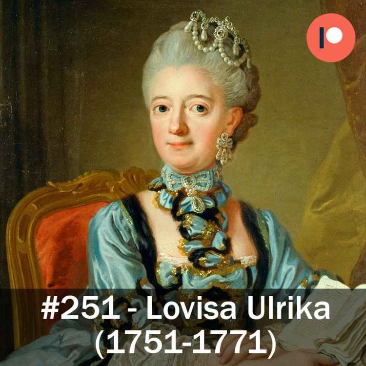 cover art for 251. Lovisa Ulrika (1751-1771)
