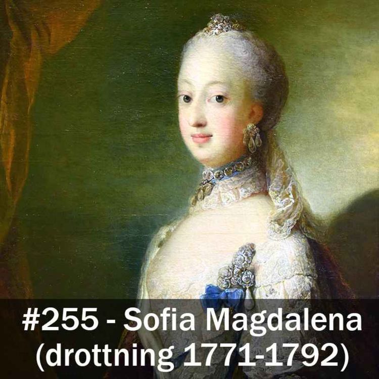 cover art for 255 . Sofia Magdalena (drottning 1771-1792)