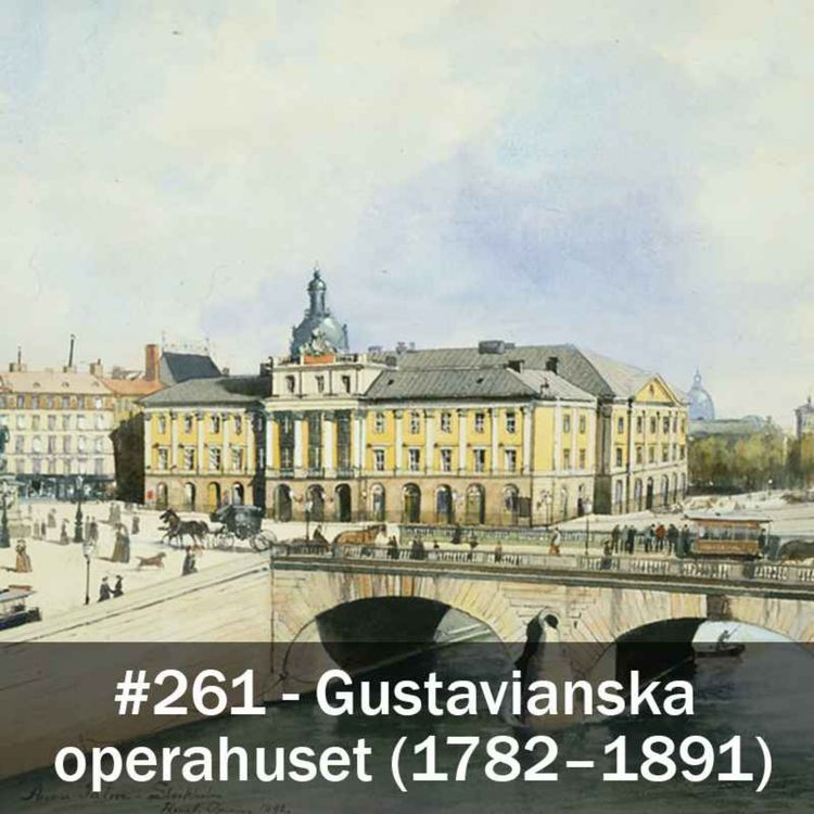 cover art for 261. Gustavianska operahuset (1782–1891)