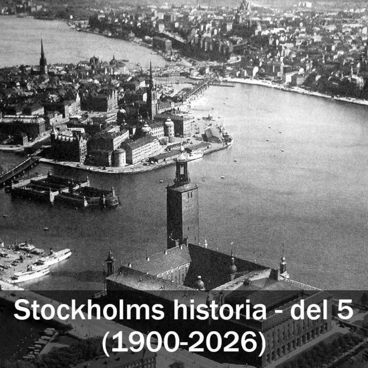 cover art for Stockholms historia - del 5 (1900-2026)