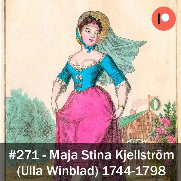 cover art for 271. Maja Stina Kjellström / Ulla Winblad (1744-1798)