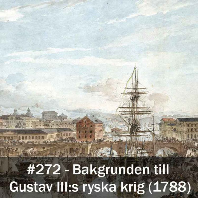 cover art for 272. Bakgrunden till Gustav III:s ryska krig (1788)