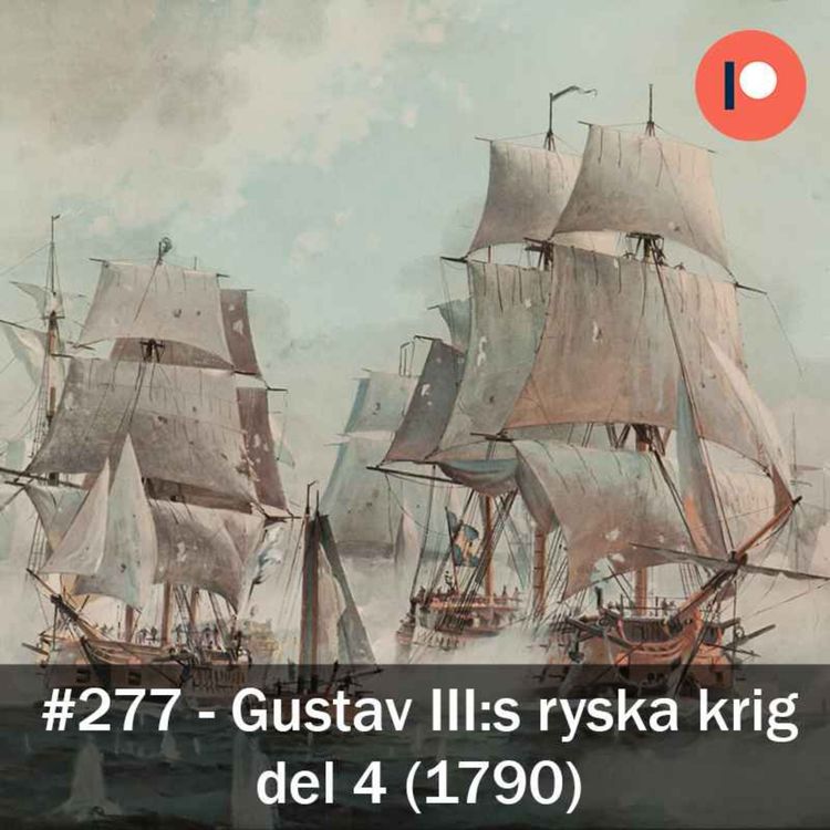 cover art for 277. Gustav III:s ryska krig - del 4 (1790)