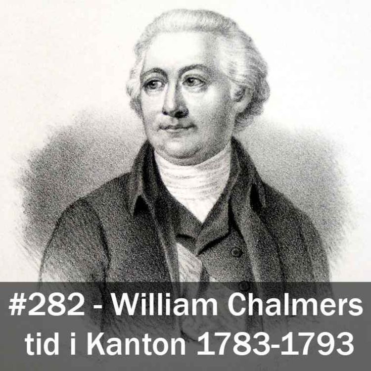 cover art for 282. William Chalmers som superkargör i Kanton (1783-1793)