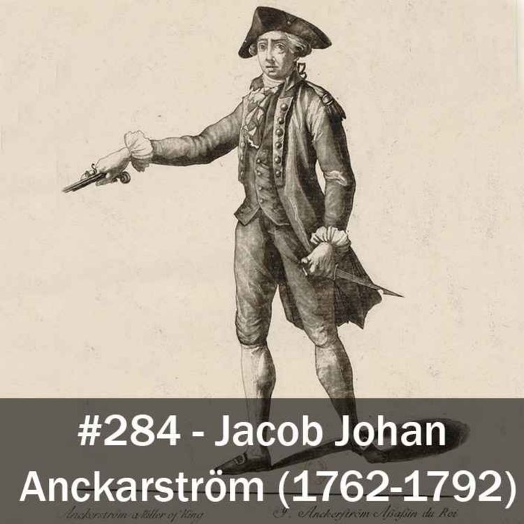 cover art for 284. Jacob Johan Anckarström (1762-1792)