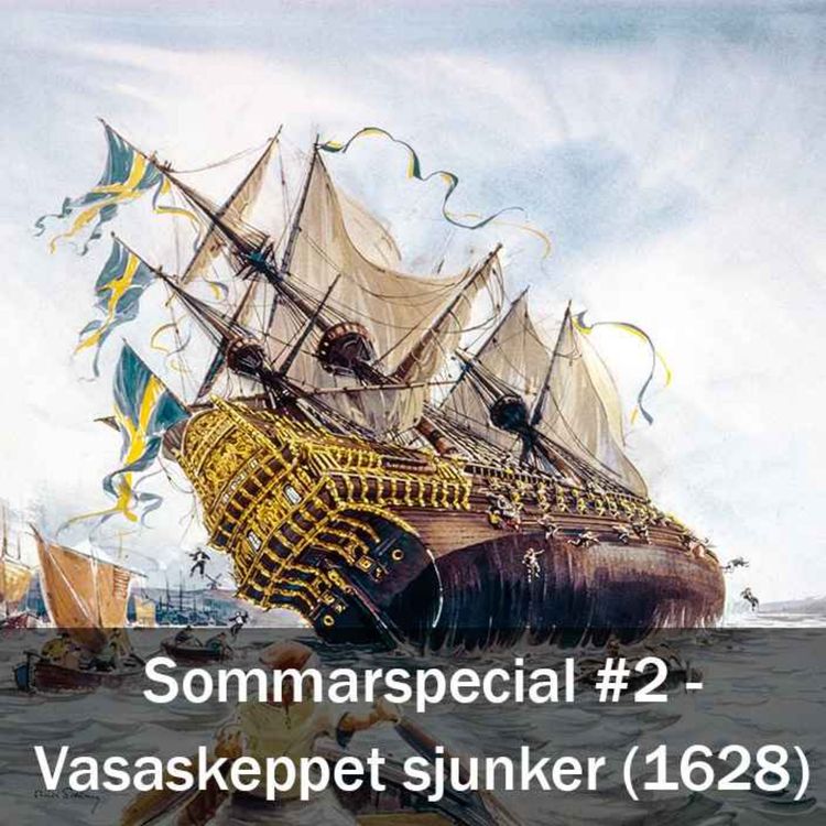 cover art for Sommarspecial #2 - Vasaskeppet sjunker (10 augusti 1628)