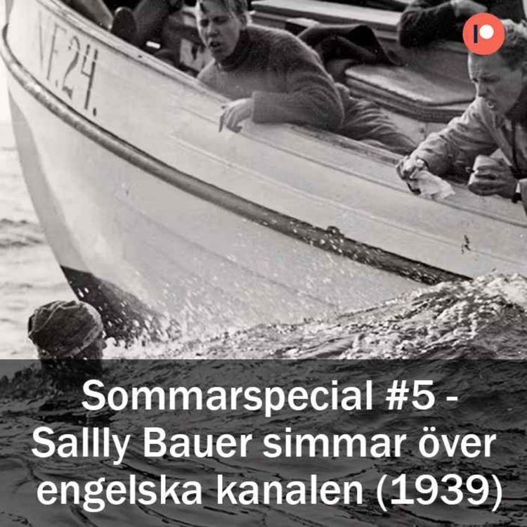 cover art for Sommarspecial #5 - Sallly Bauer simmar över  engelska kanalen (27 augusti 1939)