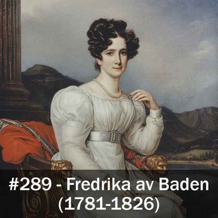cover art for 289. Fredrika av Baden (1781-1826)