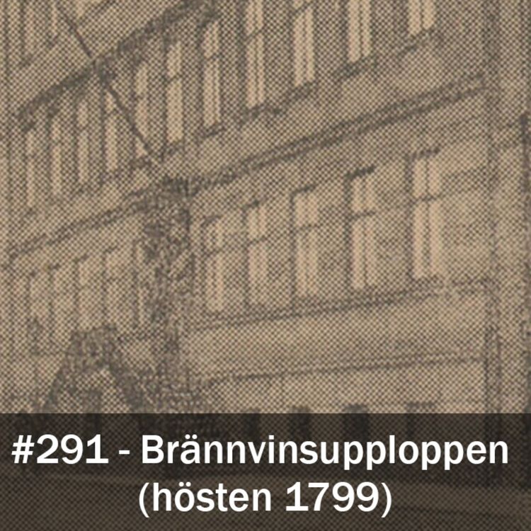 cover art for 291. Brännvinsupploppen 1799