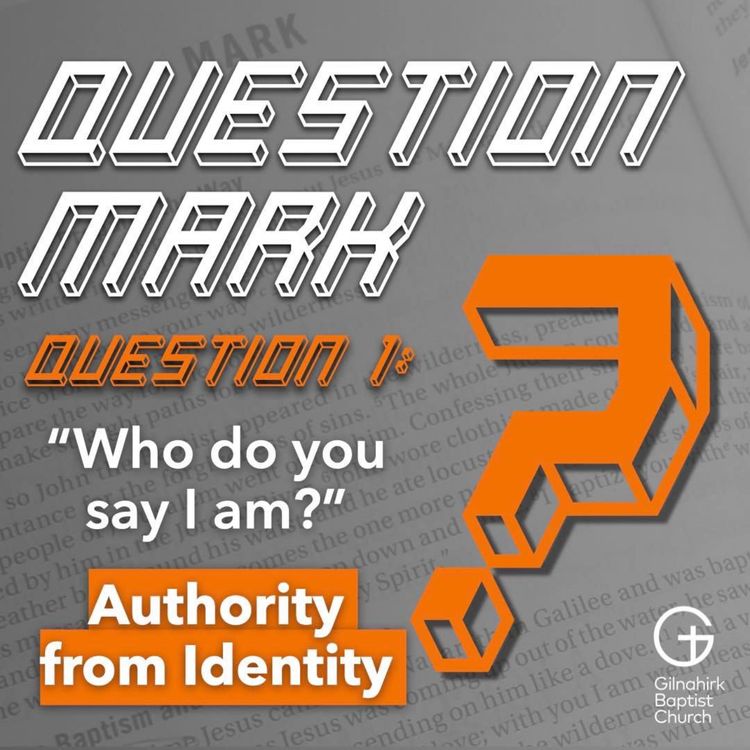 cover art for [Question Mark] 1 - Authority from Identity // Mark 8:27-30 