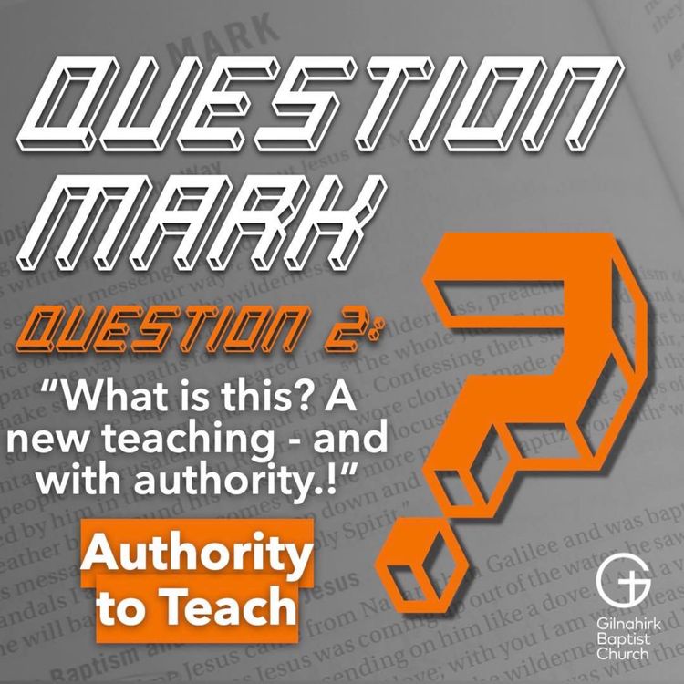 cover art for [Question Mark] 2 - Authority to Teach // Mark 1:21-28 // Drew Steele