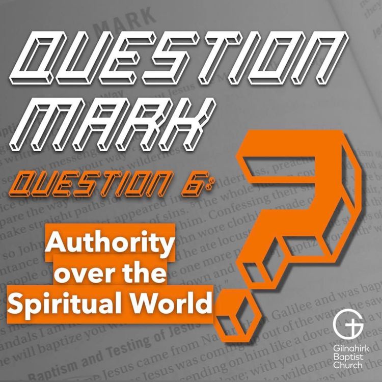 cover art for [Question Mark] 6 - Jesus' Authority over the Spiritual World