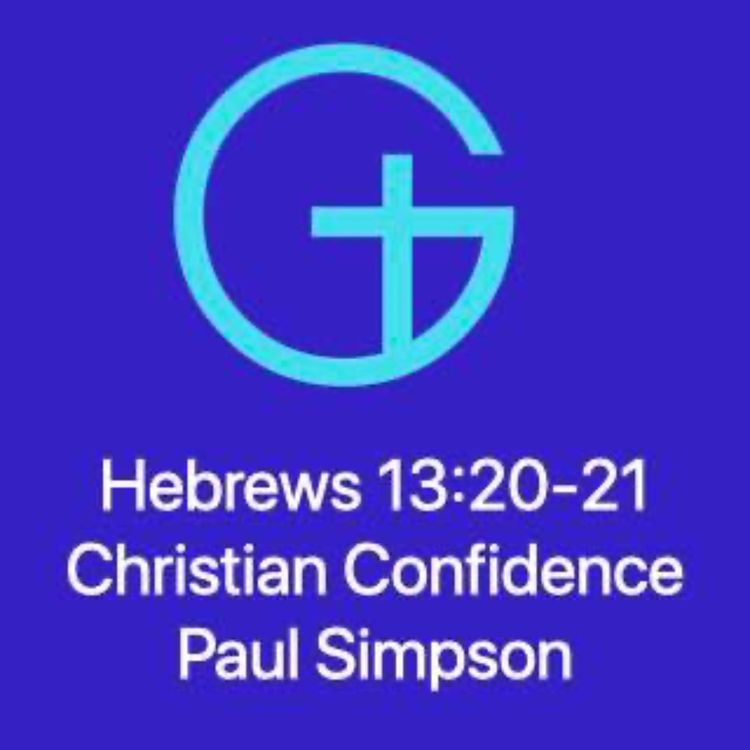 cover art for Hebrews 13:20-21 // Christian Confidence // Paul Simpson