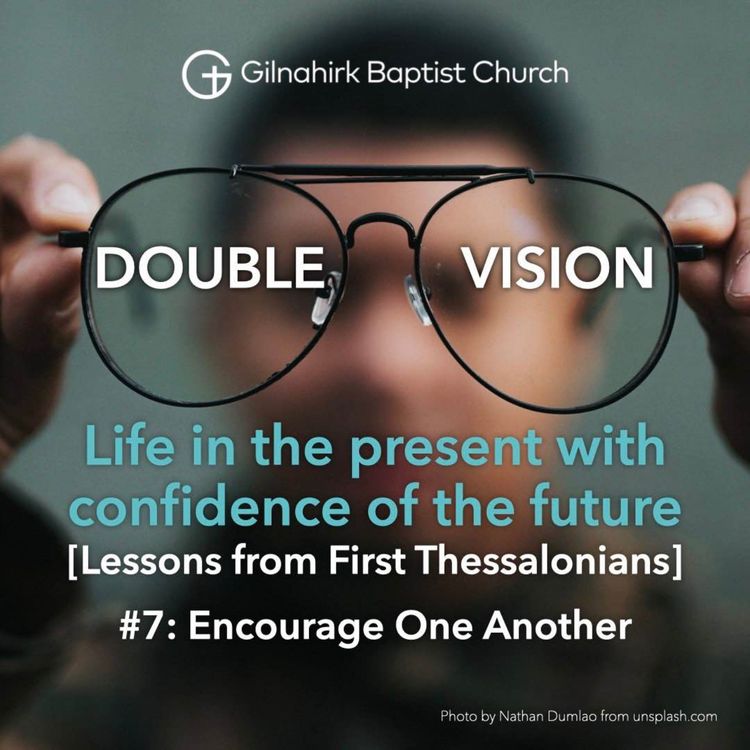 cover art for [Double Vision] #7 - Encourage One Another (1 Thessalonians 4:13-5:11)