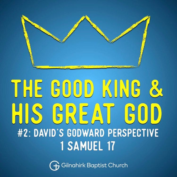 cover art for [Good King & His Great God] #2 - David's Godward Perspective (1 Samuel 17)