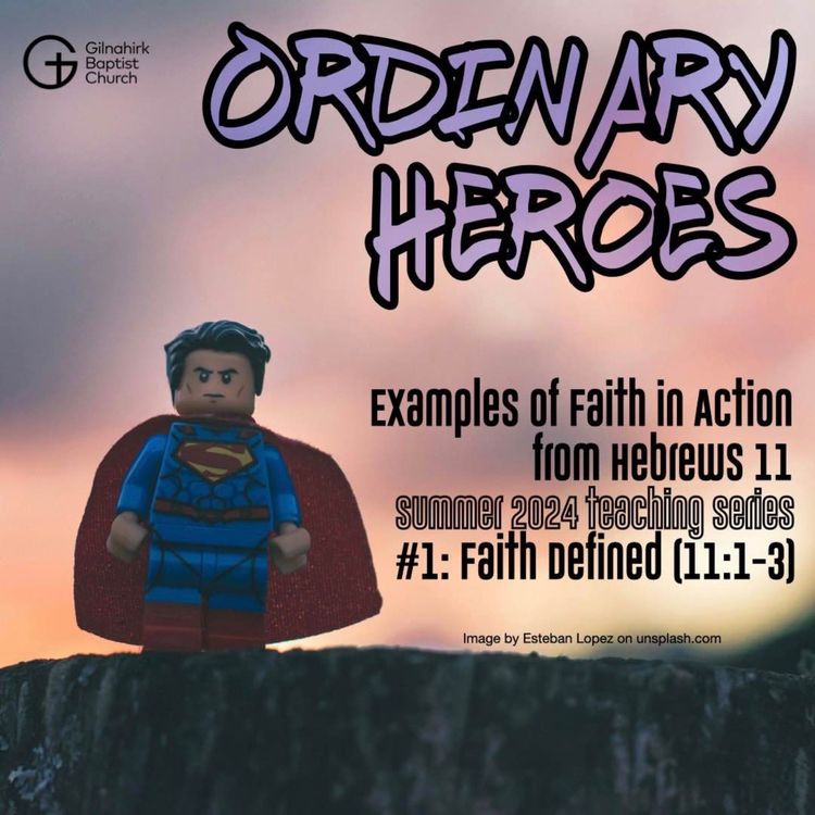 cover art for [Ordinary Heroes] #1: Faith Defined (Hebrews 11:1-3)