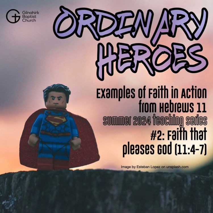 cover art for [Ordinary Heroes] #2: Faith that Pleases God (Hebrews 11:4-7)