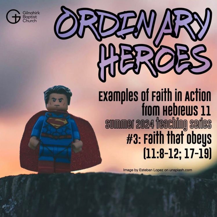 cover art for [Ordinary Heroes] #3 - Faith that Obeys (Hebrews 11:8-12; 17-19)