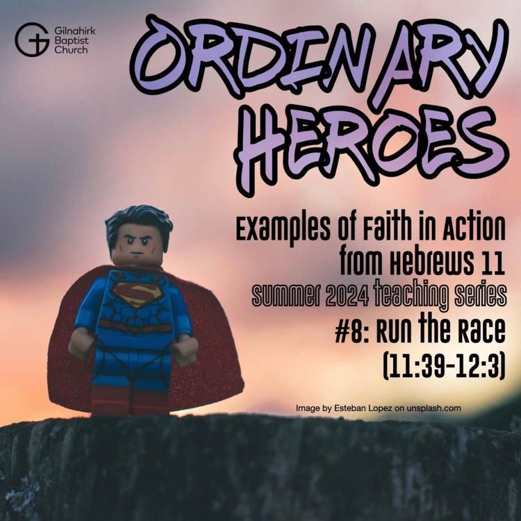 cover art for [Ordinary Heroes] #8 - Run the Race (Hebrews 11:39-12:3)