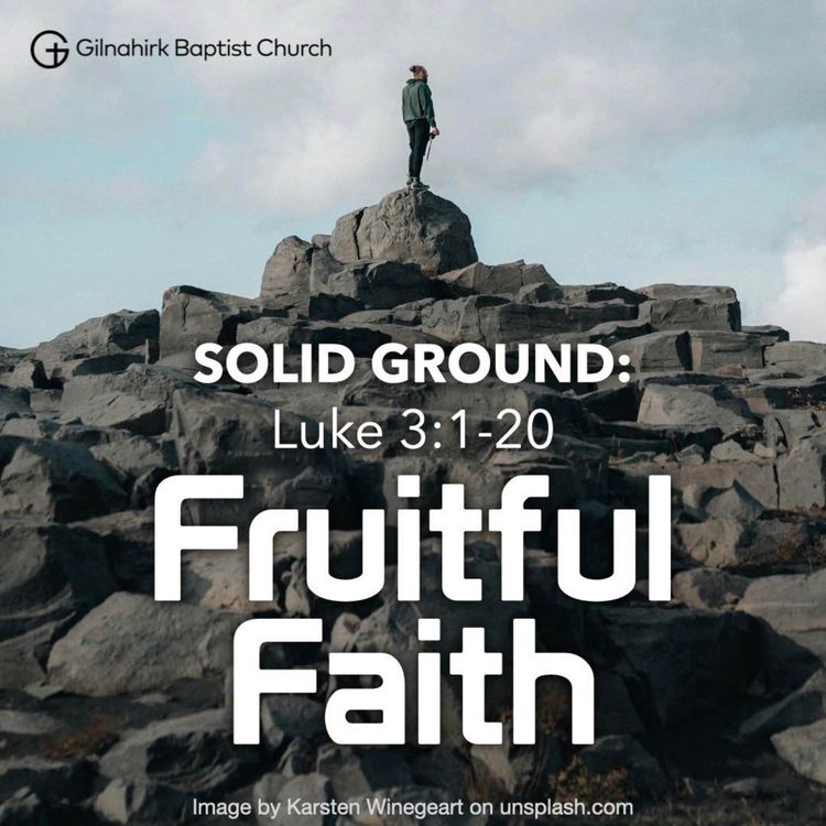 cover art for [Solid Ground] #6 - Fruitful Faith (Luke 3:1-20)