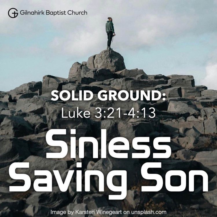 cover art for [Solid Ground] #7 - Sinless Saving Son (Luke 3:21-4:13)