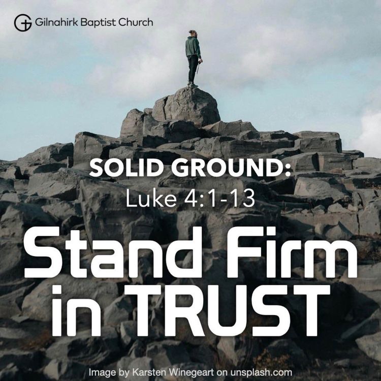 cover art for [Solid Ground] #8 - Stand Firm in Trust (Luke 4:1-13)