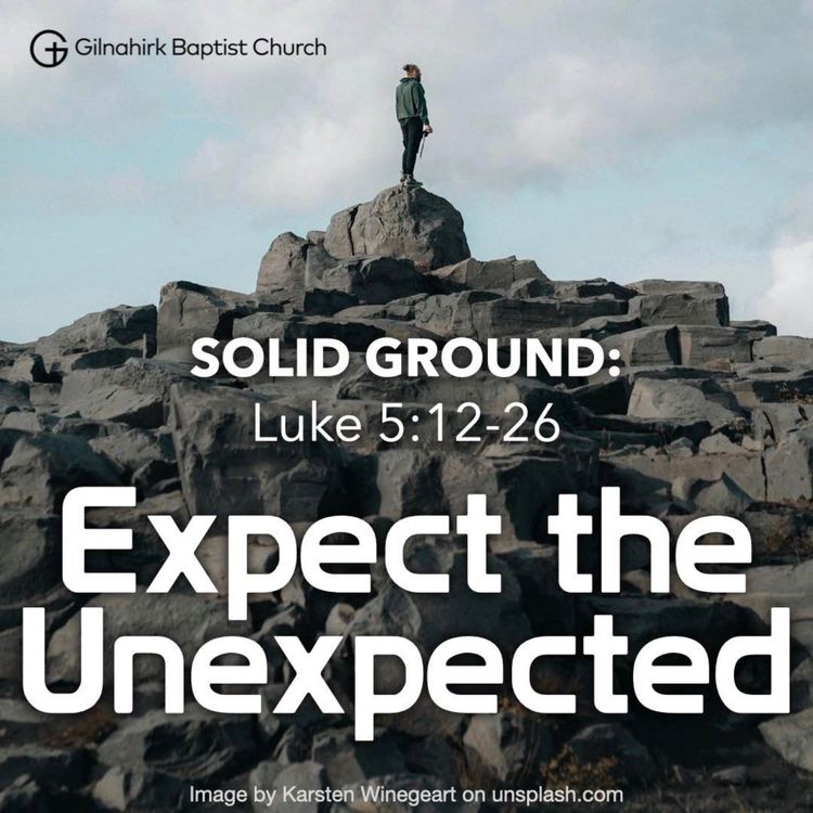 cover art for [Solid Ground] #12 - Expect the Unexpected (Luke 5:12-26)
