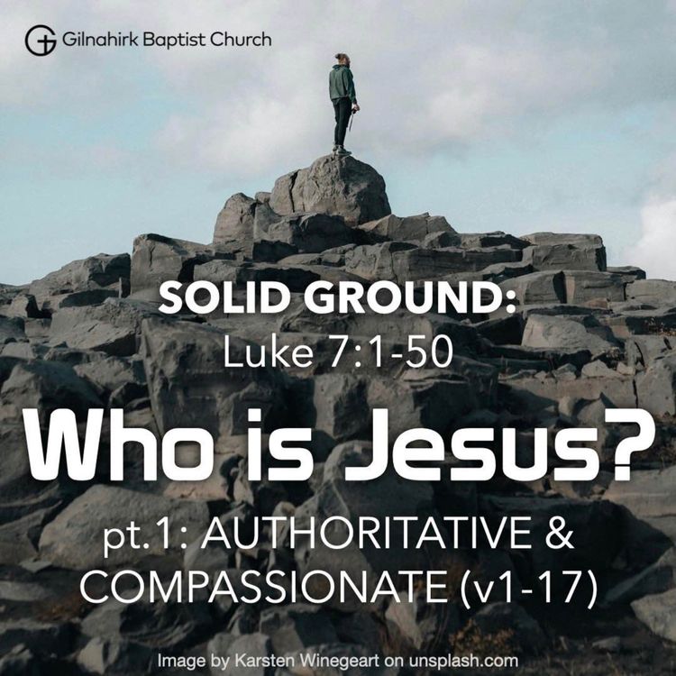 cover art for [Solid Ground] #15 - Who is Jesus? pt.1 (Luke 7:1-17)