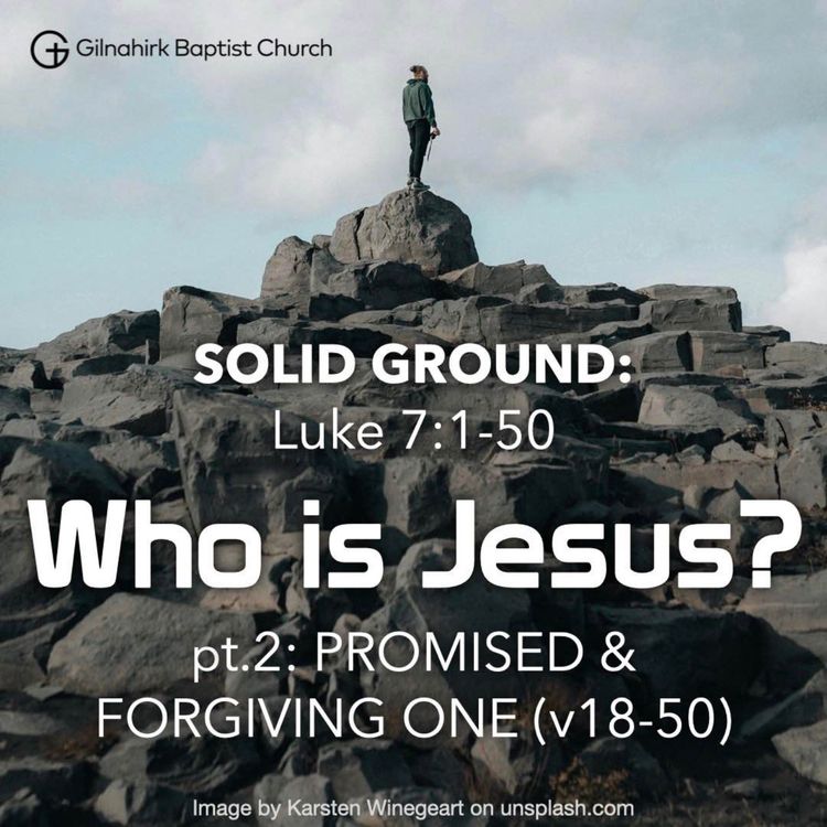cover art for [Solid Ground] #16 - Who is Jesus? pt.2 (Luke 7:18-50)