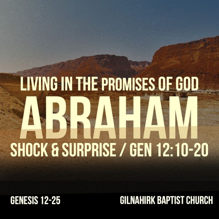cover art for [Living in the promises of God - Abraham] #2 - Shock & Surprise - Gen 12:10-20