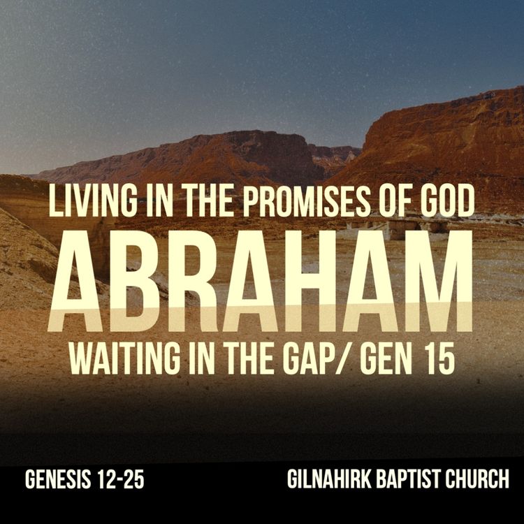 cover art for [Living in the promises of God - Abraham] #4 - Waiting in the gap - Gen 15