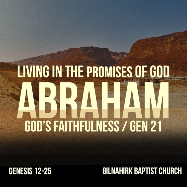 cover art for [Living in the promises of God - Abraham] #10 - God's Faithfulness - Gen 21