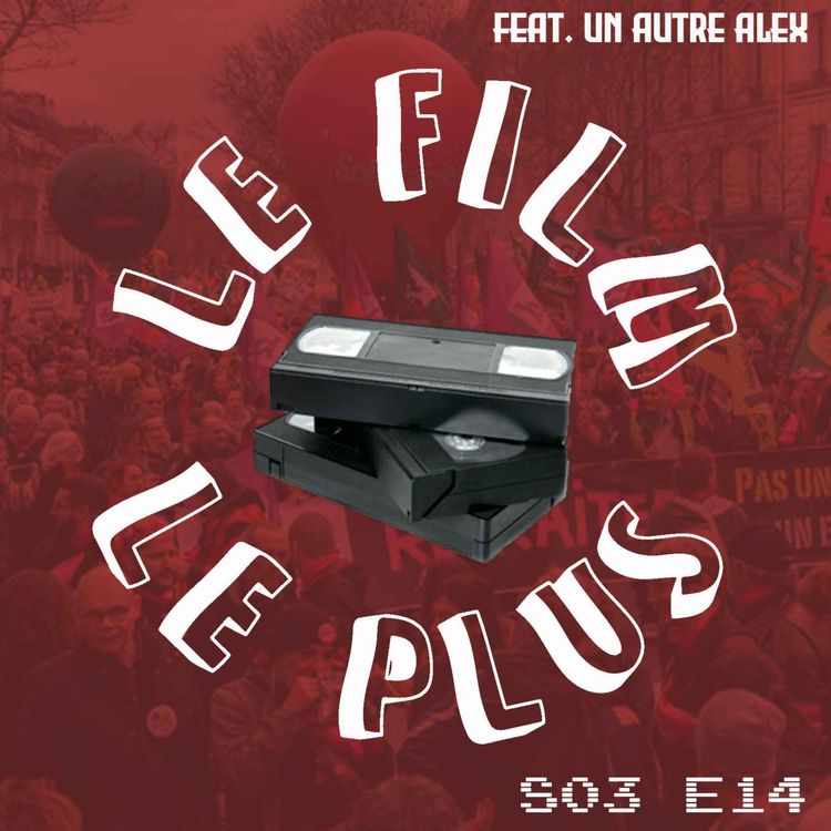 cover art for S03E14 - LE FILM LE PLUS LA SOCIETE ELLE A QUE DES PROBLEMES
