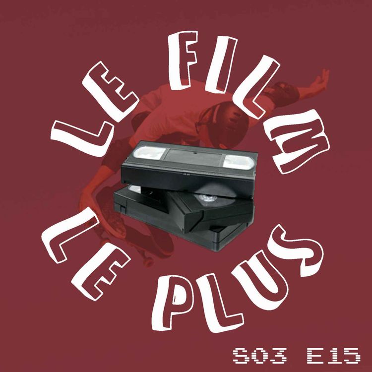 cover art for S03E15 - LE FILM LE PLUS SUR DES ROULETTES