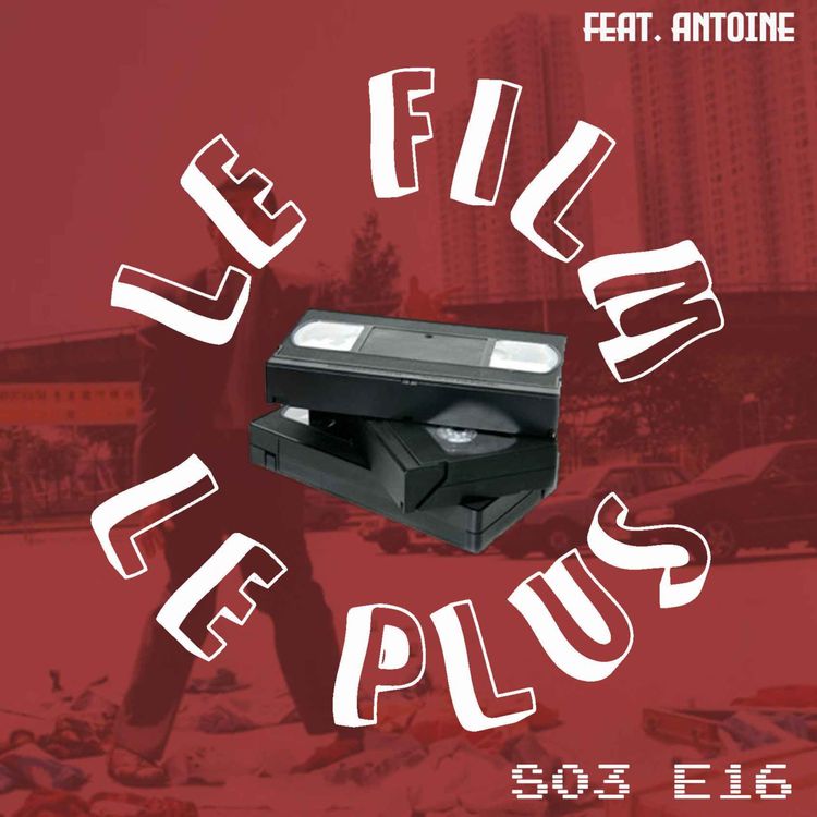 cover art for S03E16 - LE FILM LE PLUS HKction