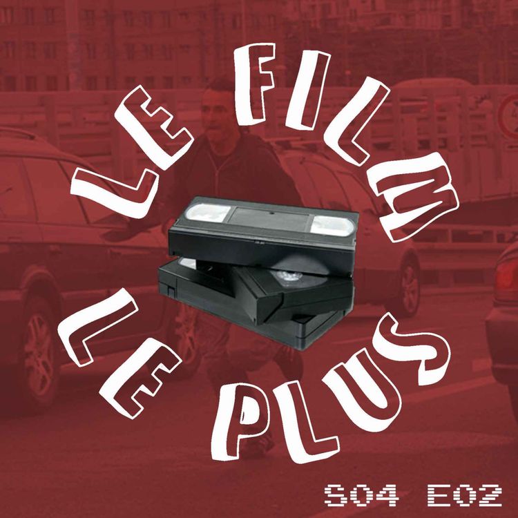 cover art for S04E02 - LE FILM LE PLUS EN FUITE