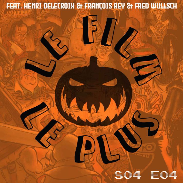 cover art for S04E04 - SPECIAL HALLOWEEN - LE FILM LE PLUS A VOIR AVANT TRÉPAS