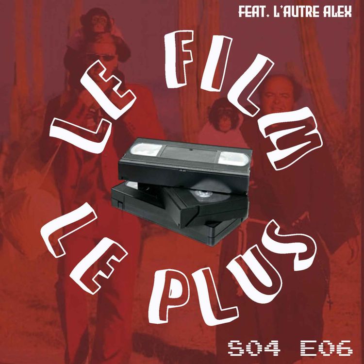 cover art for S04E06 - LE FILM LE PLUS BUDDY MOVIE