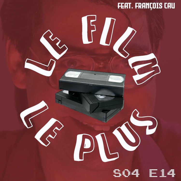 cover art for S04E14 - LE FILM LE PLUS KINGSIEN (Feat. François Cau)