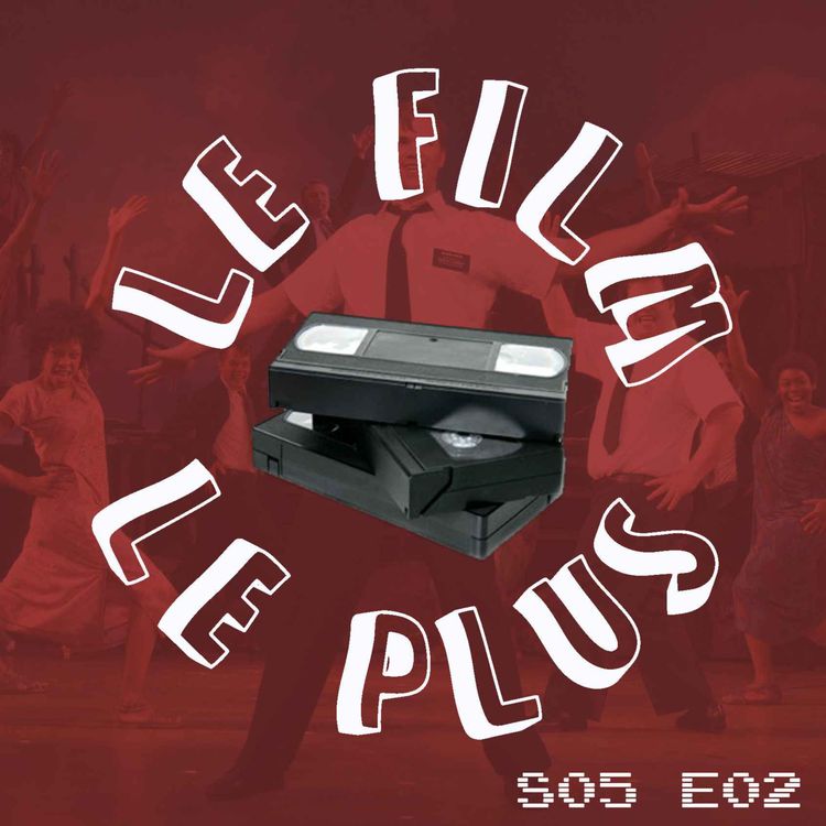 cover art for S05E02 - LE FILM LE PLUS MACABROLYRIQUE