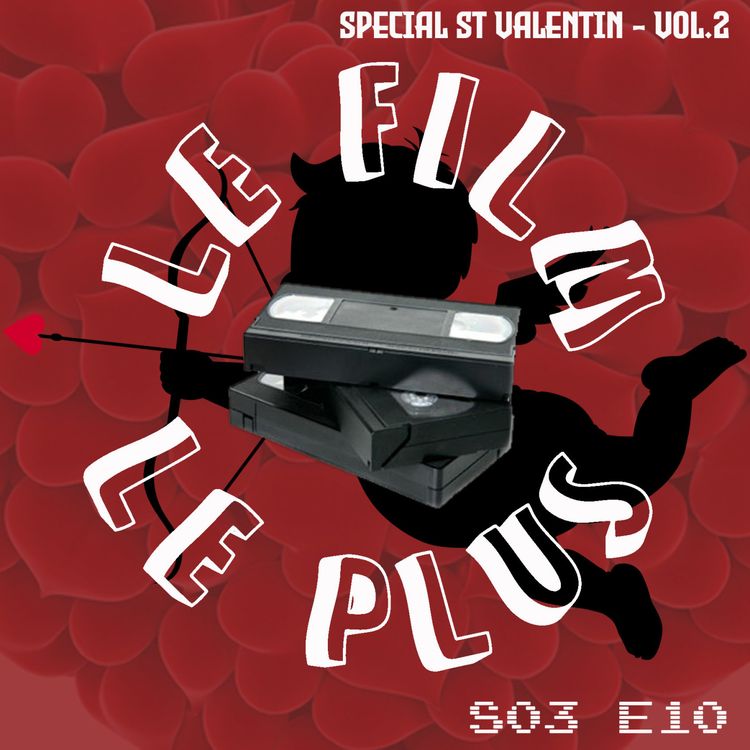 cover art for S03E10 - LE FILM LE PLUS CUPIDON 2